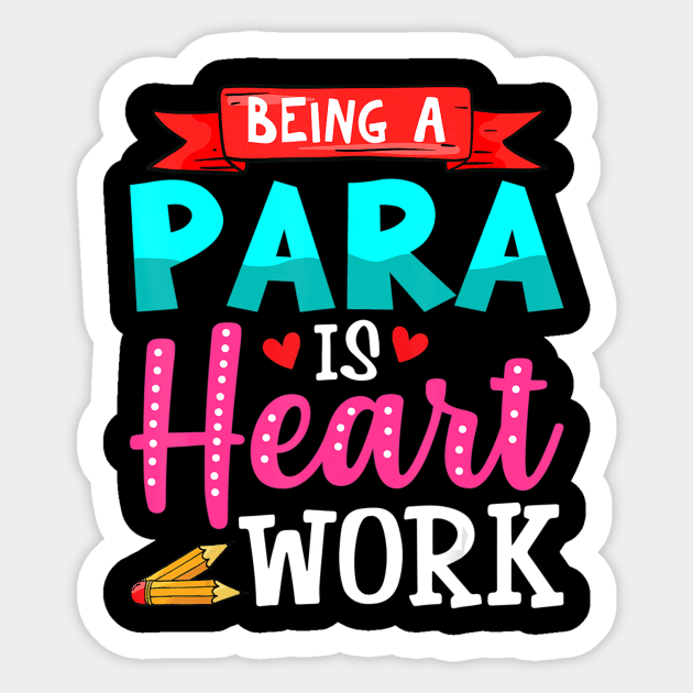 Being A Para Is Heart Work Cute Paraprofessional Gifts Sticker by Zak N mccarville